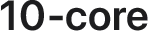 10-core